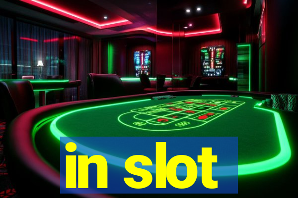 in slot