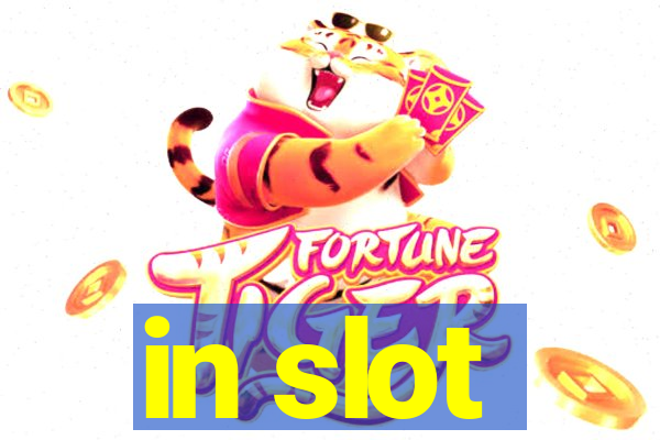 in slot