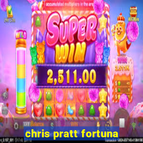 chris pratt fortuna