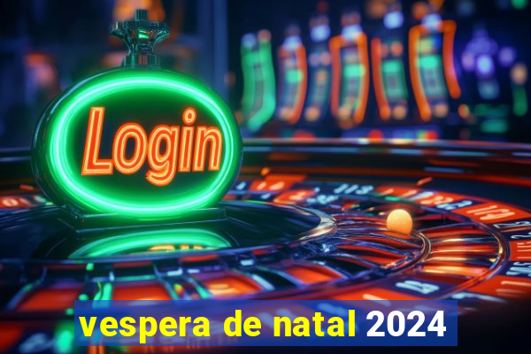 vespera de natal 2024