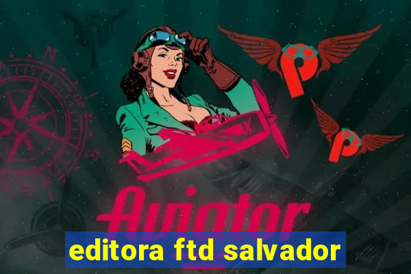 editora ftd salvador