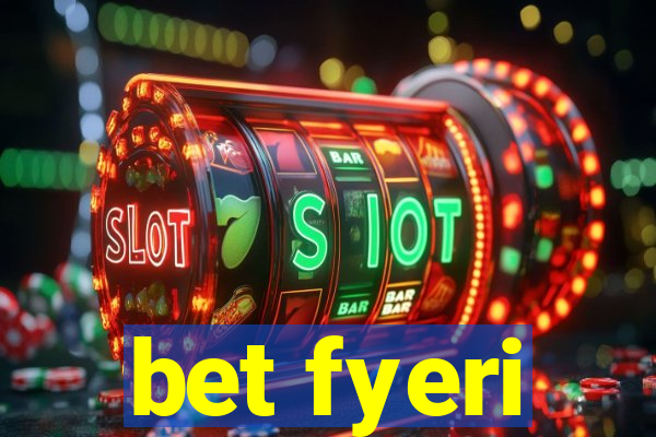 bet fyeri