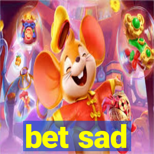 bet sad