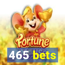 465 bets