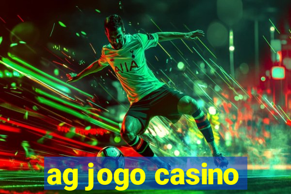 ag jogo casino