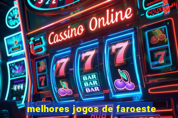 melhores jogos de faroeste