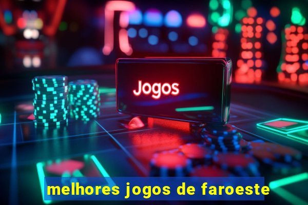 melhores jogos de faroeste