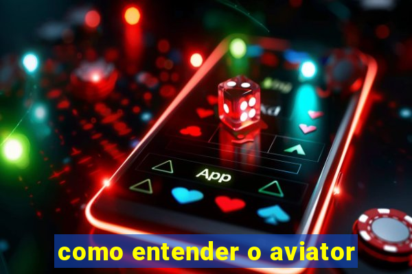 como entender o aviator