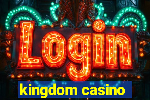 kingdom casino