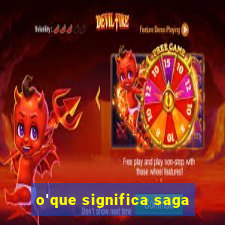 o'que significa saga