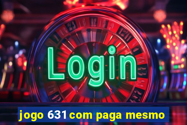 jogo 631 com paga mesmo