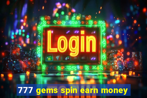 777 gems spin earn money