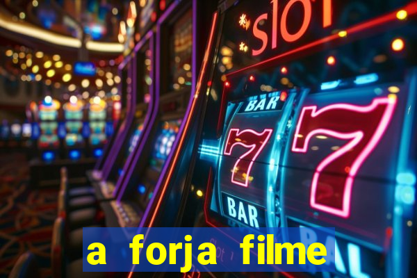 a forja filme completo dublado topflix