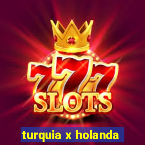 turquia x holanda