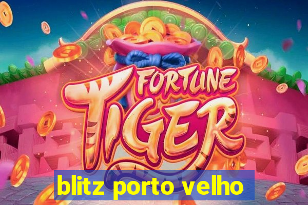 blitz porto velho