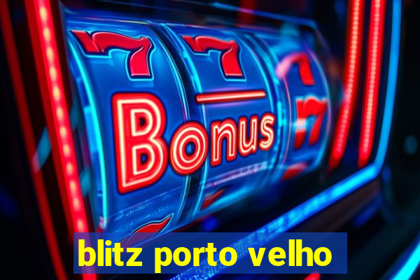 blitz porto velho