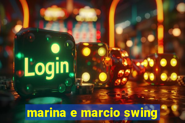 marina e marcio swing