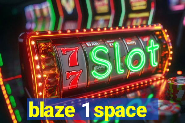 blaze 1 space