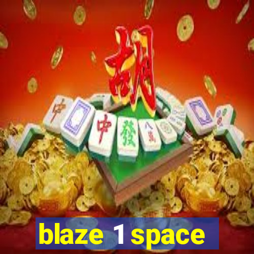 blaze 1 space