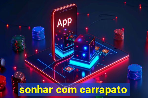 sonhar com carrapato