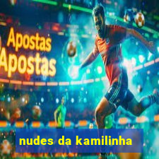 nudes da kamilinha