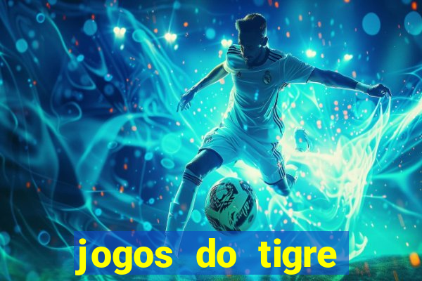 jogos do tigre para ganhar dinheiro