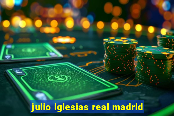 julio iglesias real madrid