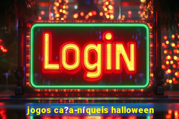 jogos ca?a-níqueis halloween