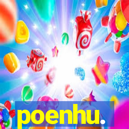 poenhu.