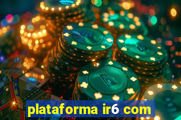 plataforma ir6 com