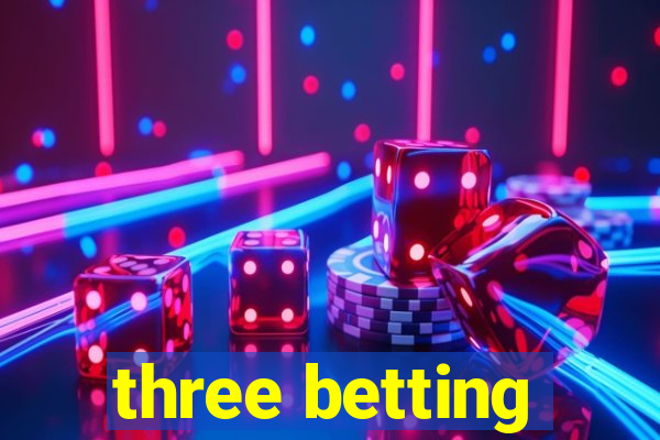 three betting