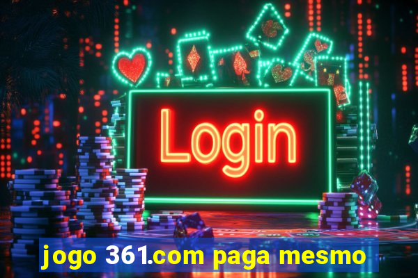 jogo 361.com paga mesmo