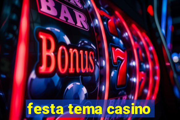 festa tema casino