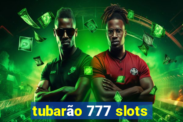 tubarão 777 slots