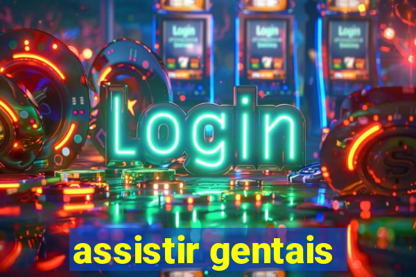 assistir gentais