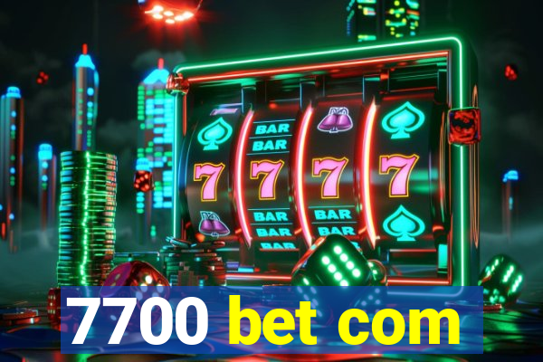 7700 bet com