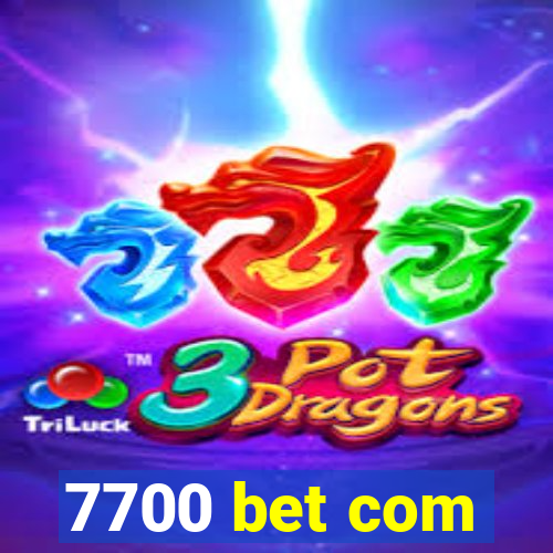 7700 bet com