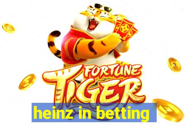 heinz in betting