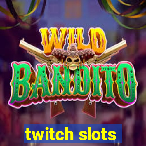 twitch slots