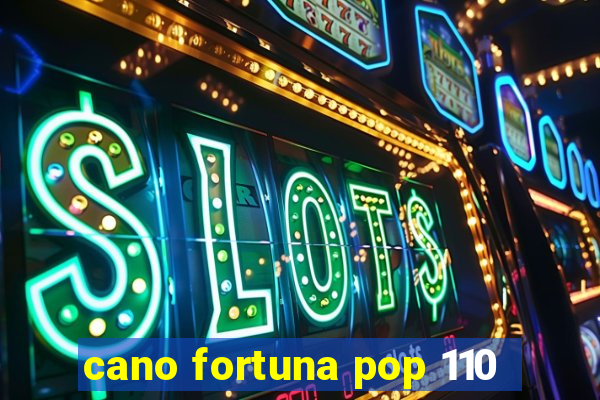 cano fortuna pop 110