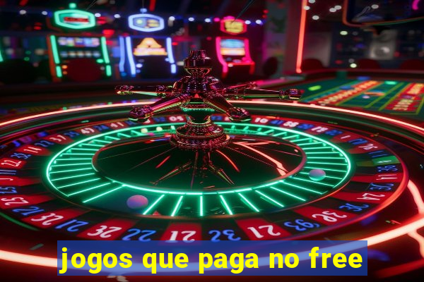 jogos que paga no free