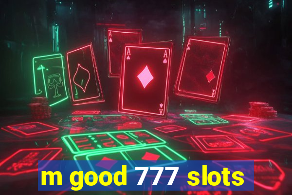 m good 777 slots