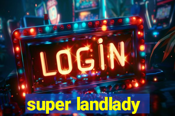 super landlady