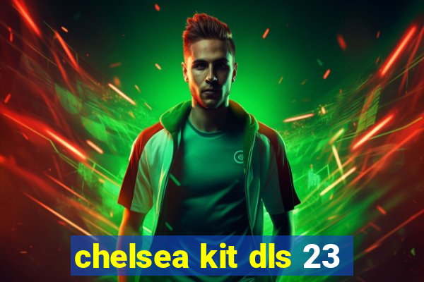 chelsea kit dls 23