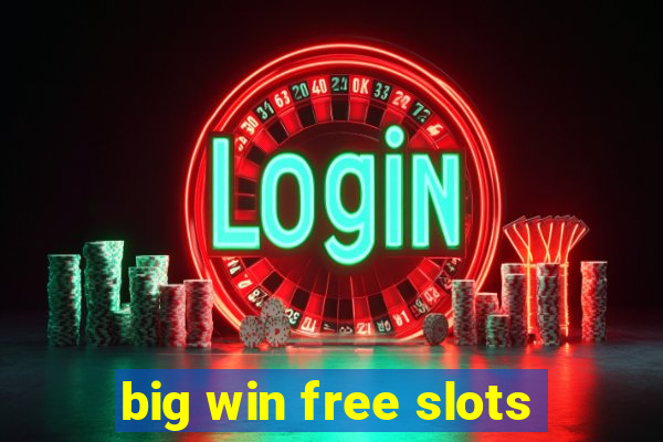 big win free slots