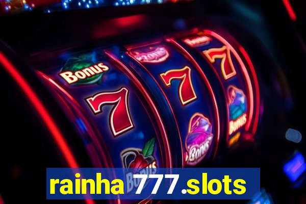 rainha 777.slots