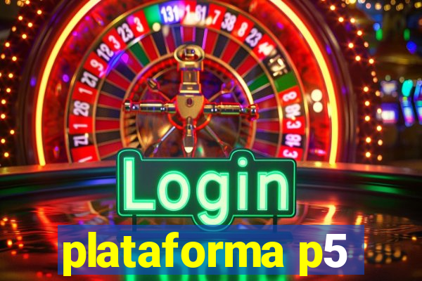 plataforma p5