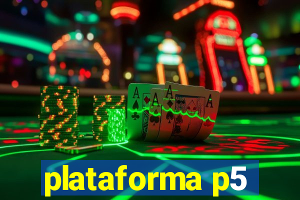 plataforma p5