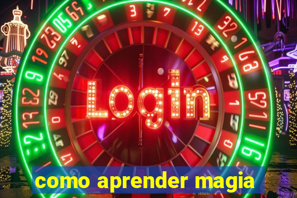 como aprender magia