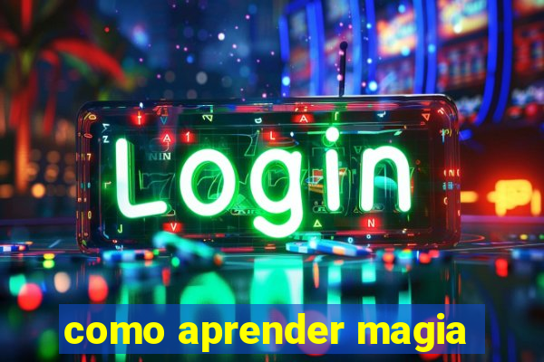 como aprender magia